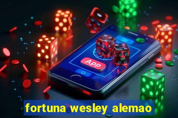 fortuna wesley alemao